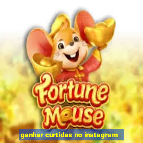 ganhar curtidas no instagram